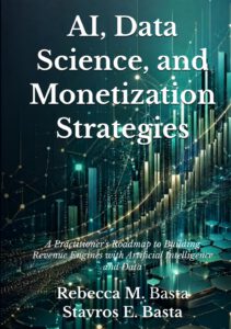 AI, Data Science, and Monetization Strategies: A Practitioner’s Roadmap to Building Revenue Engines with Artificial Intelligence and Data