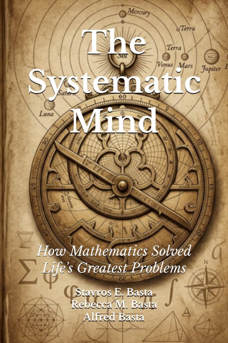 The Systematic Mind: How Mathematics Solved Life’s Greatest Problems